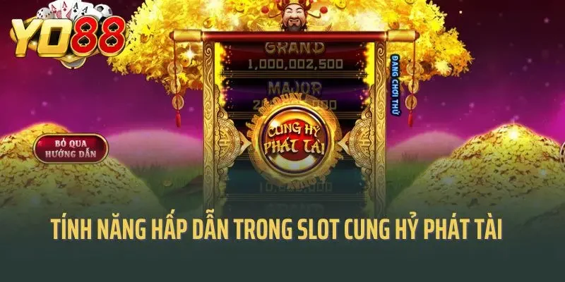 Các tính năng hấp dẫn trong slot game cung hỷ phát tài