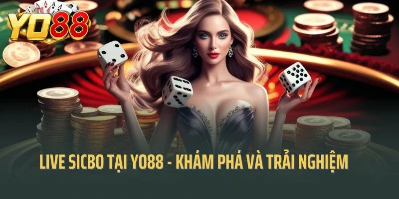 Live Sicbo Tại Yo88 - Khám Phá Và Trải Nghiệm Những Điều Mới Lạ